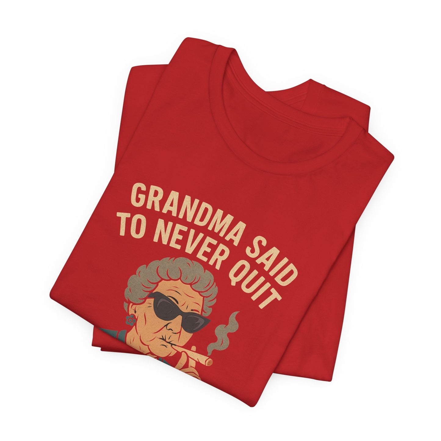 Grandma Said To Never Quit Tee — "So She's Gettin' Lit" Funny Grandma T‑Shirt