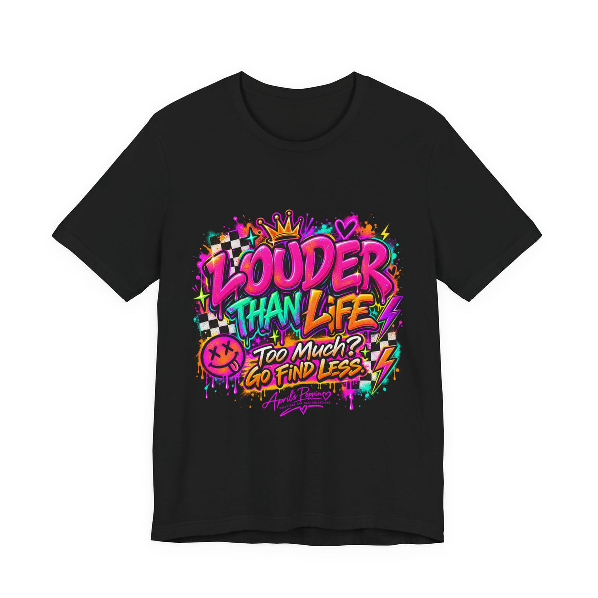 Too Much? Go Find Less T-Shirt | Louder Than Life Graphic Tee Printify