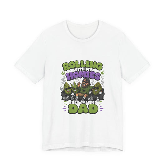 Rolling With My Homies They Call Me Dad Shirt | Funny Stoner Dad T-Shirt | Cannabis Father’s Day Gift