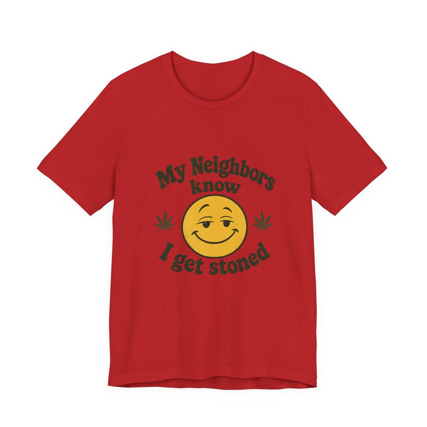 My Neighbors Know I Get Stoned T-Shirt — Funny Cannabis Smiley Tee