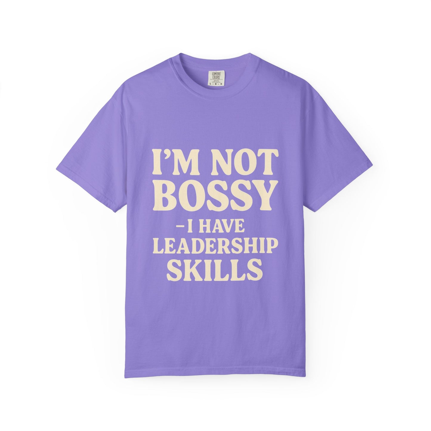 “I’m Not Bossy I Have Leadership Skills T-Shirt – Funny Women’s Graphic Tee, Sassy Gift Shirt”