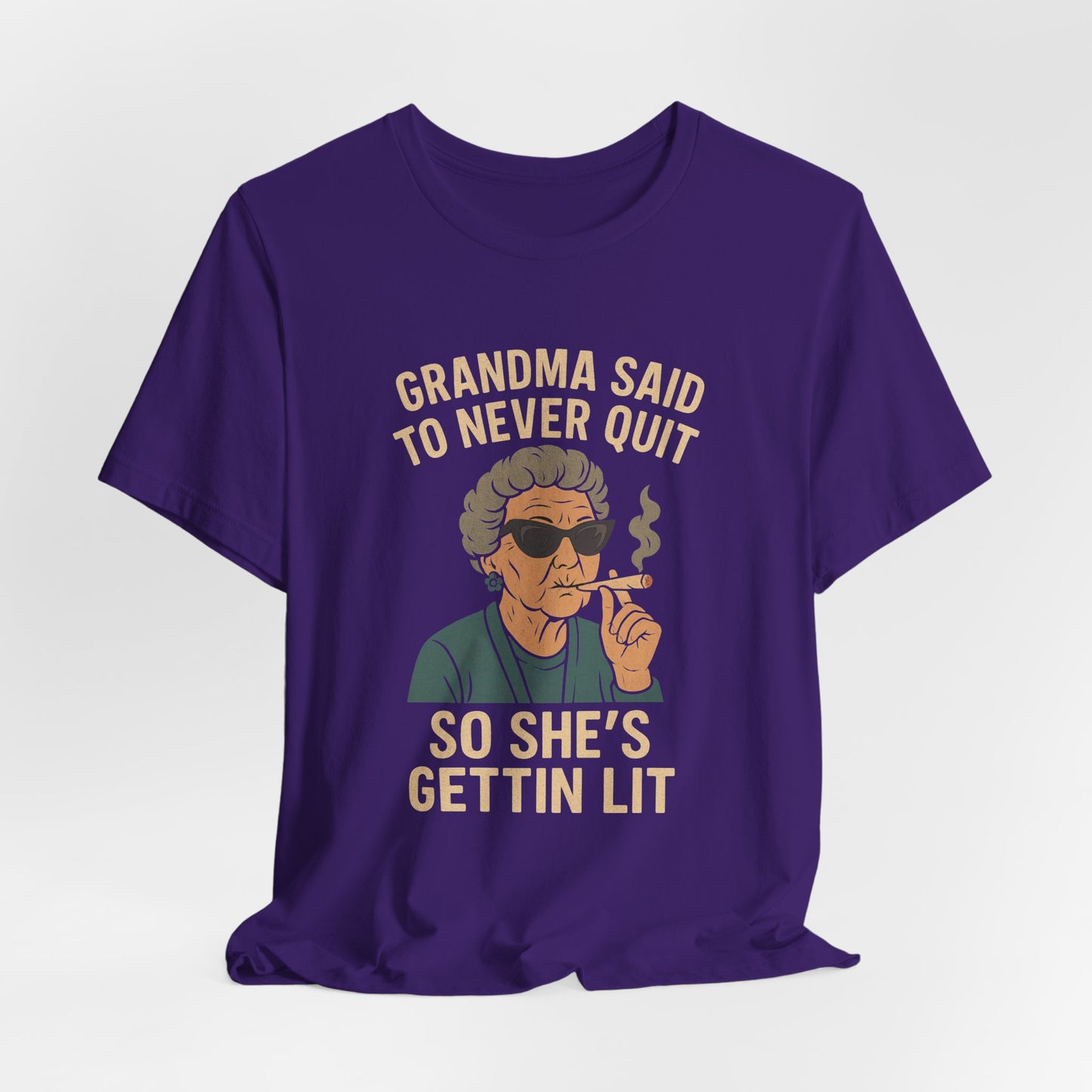 Grandma Said To Never Quit Tee — "So She's Gettin' Lit" Funny Grandma T‑Shirt