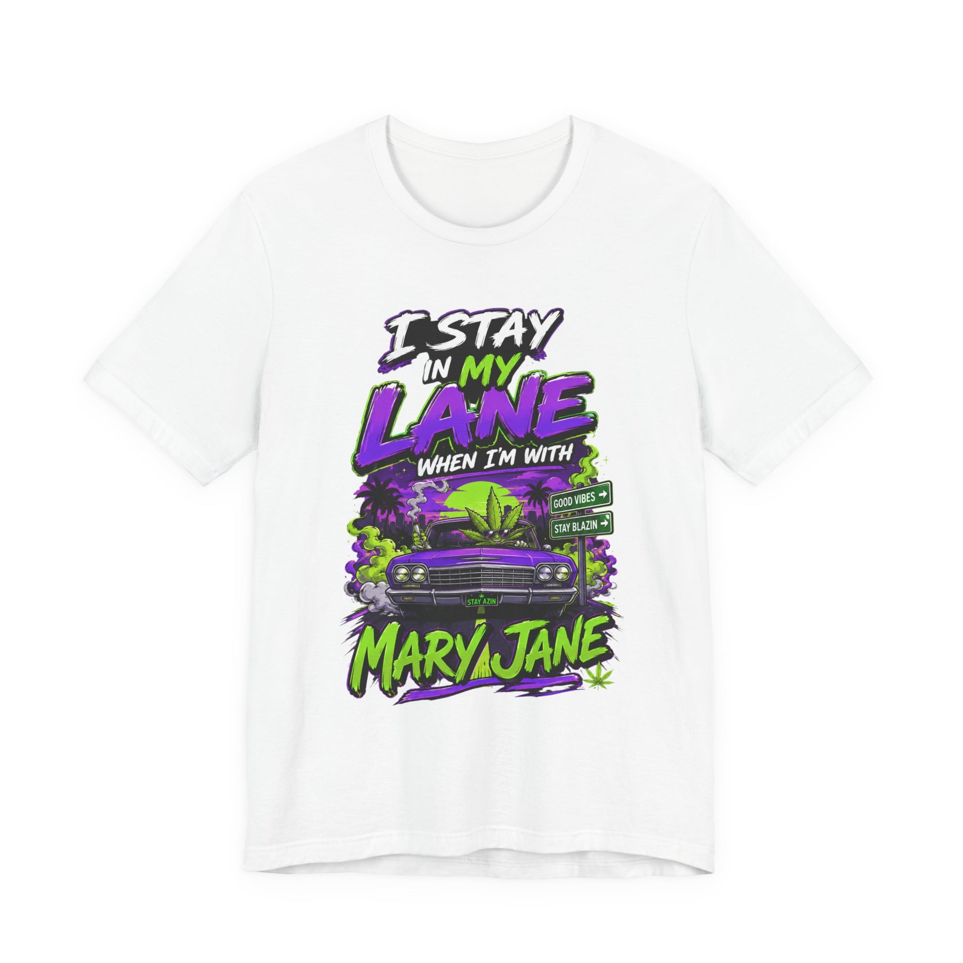 I Stay in My Lane When I'm with Mary Jane Shirt | Funny Stoner Graphic Tee | Cannabis Lifestyle Gift | Weed Lover Apparel Printify