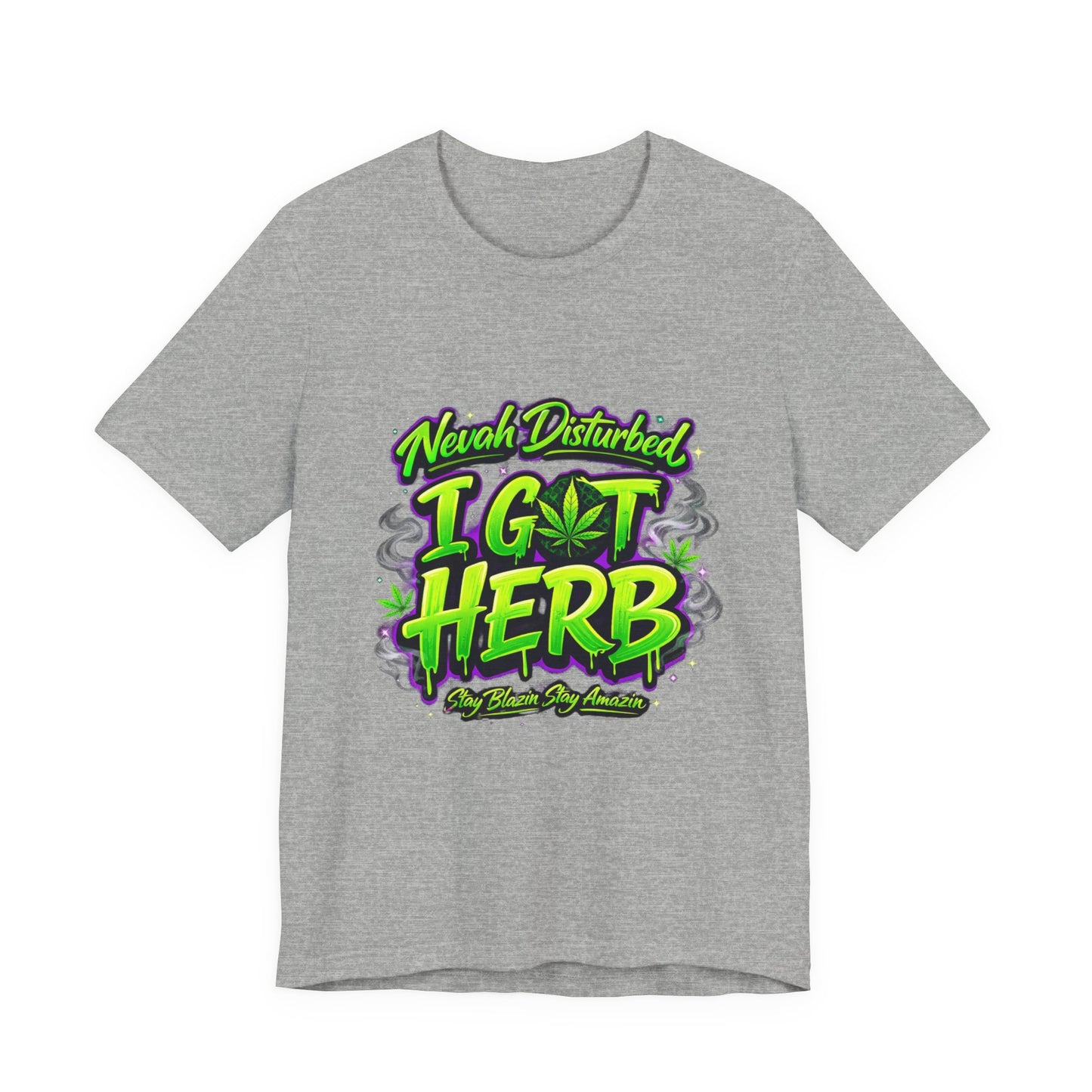 Nevah Disturbed I Got Herb Shirt – Funny Stoner Graphic Tee, Neon Cannabis Streetwear, 420 Weed Lover T-Shirt