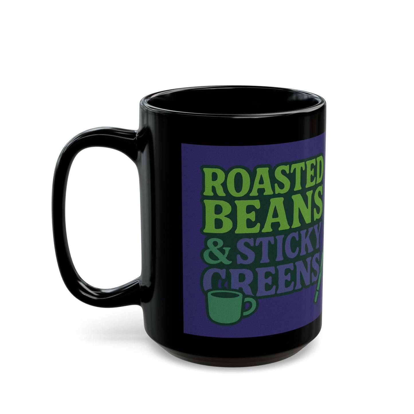Roasted Beans & Sticky Greens Coffee Mug | Funny Coffee Lover Gift | Wake & Bake Mug | Cannabis Humor Coffee Cup | 11oz & 15oz Mug