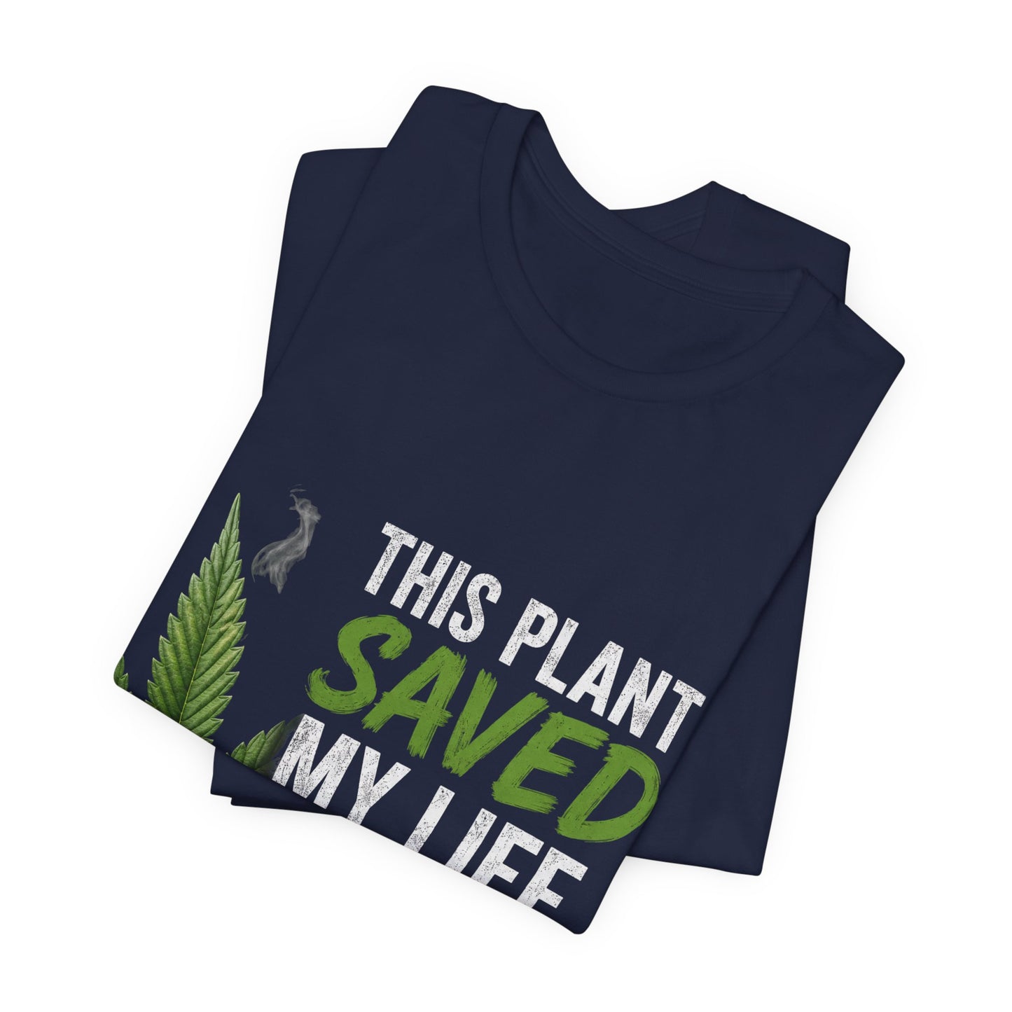 This Plant Saved My Life Cannabis Shirt | Marijuana Awareness Tee | Stay Blazin Stay Amazin