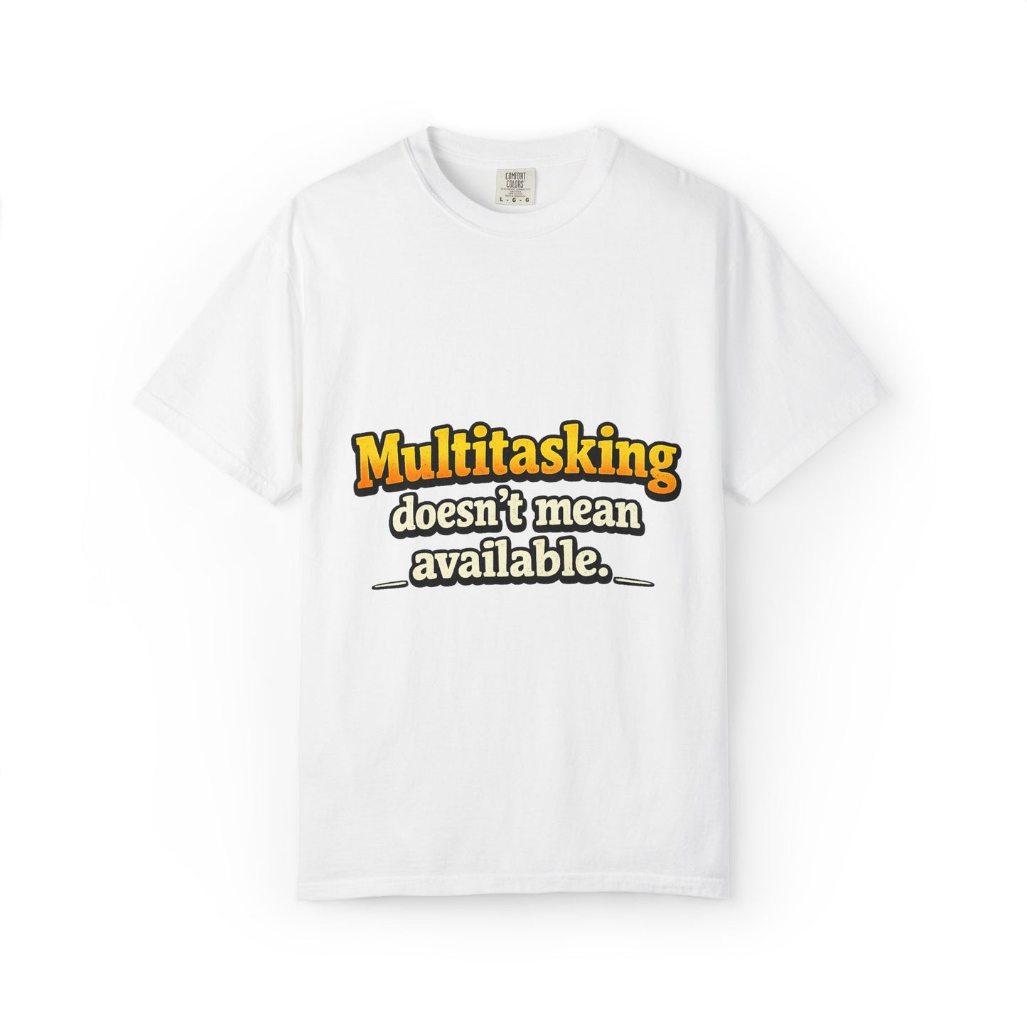 Multitasking Doesn’t Mean Available Funny Boss Life Graphic T-Shirt