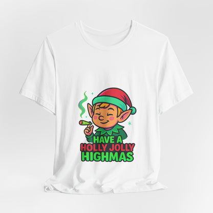 Have a Holly Jolly Highmas T-Shirt — Funny Christmas Elf Holiday Tee