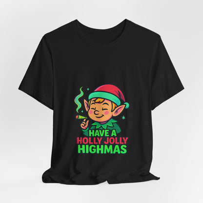 Have a Holly Jolly Highmas T-Shirt — Funny Christmas Elf Holiday Tee