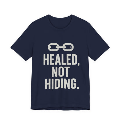 Healed Not Hiding Unisex Tee - Empowerment Shirt, Motivational Gift, Casual Outfit, Mental Health Awareness, Recovery Motivation-Mary Jane 2025
