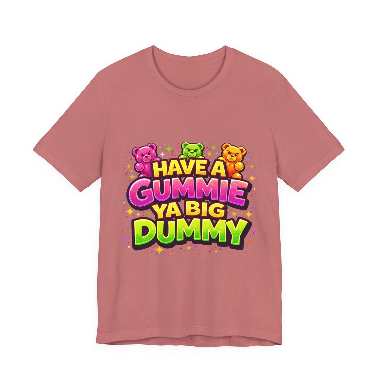 Have a Gummie Ya Big Dummy Shirt Funny Retro Humor Tee Candy Joke Graphic T-Shirt Unisex Streetwear Gift Idea