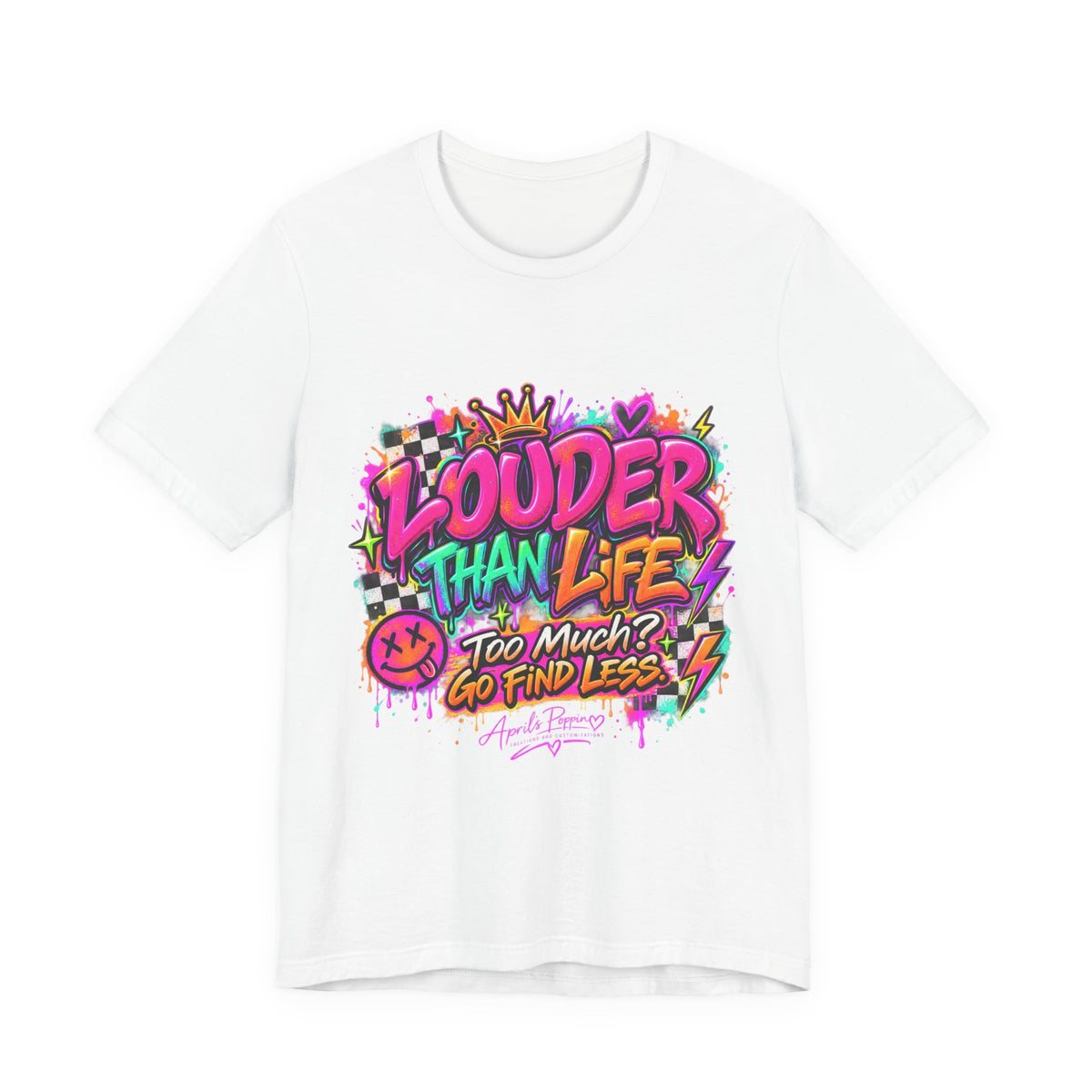 Too Much? Go Find Less T-Shirt | Louder Than Life Graphic Tee Printify