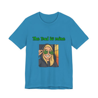 Funny Cannabis Tee - The Bud is Mine, Marijuana Shirt, Unisex Graphic Tee, Greenery Gift, Stoner Apparel, Casual Cool Tee-Mary Jane 2025