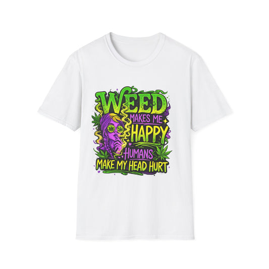 Weed Makes Me Happy Humans Make My Head Hurt T-Shirt | Funny Stoner Graphic Tee | Cannabis Humor Shirt | 420 Friendly Weed Lover Gift