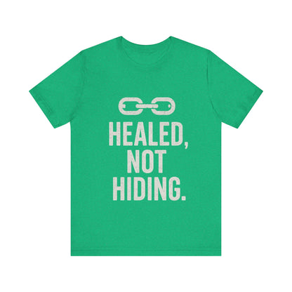 Healed Not Hiding Unisex Tee - Empowerment Shirt, Motivational Gift, Casual Outfit, Mental Health Awareness, Recovery Motivation-Mary Jane 2025