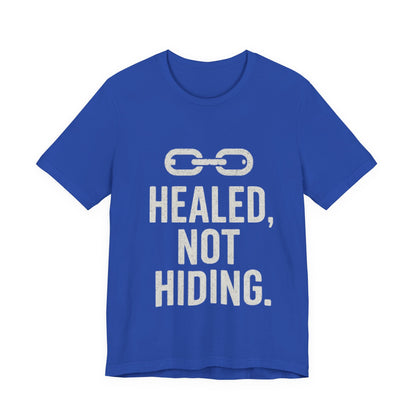 Healed Not Hiding Unisex Tee - Empowerment Shirt, Motivational Gift, Casual Outfit, Mental Health Awareness, Recovery Motivation-Mary Jane 2025