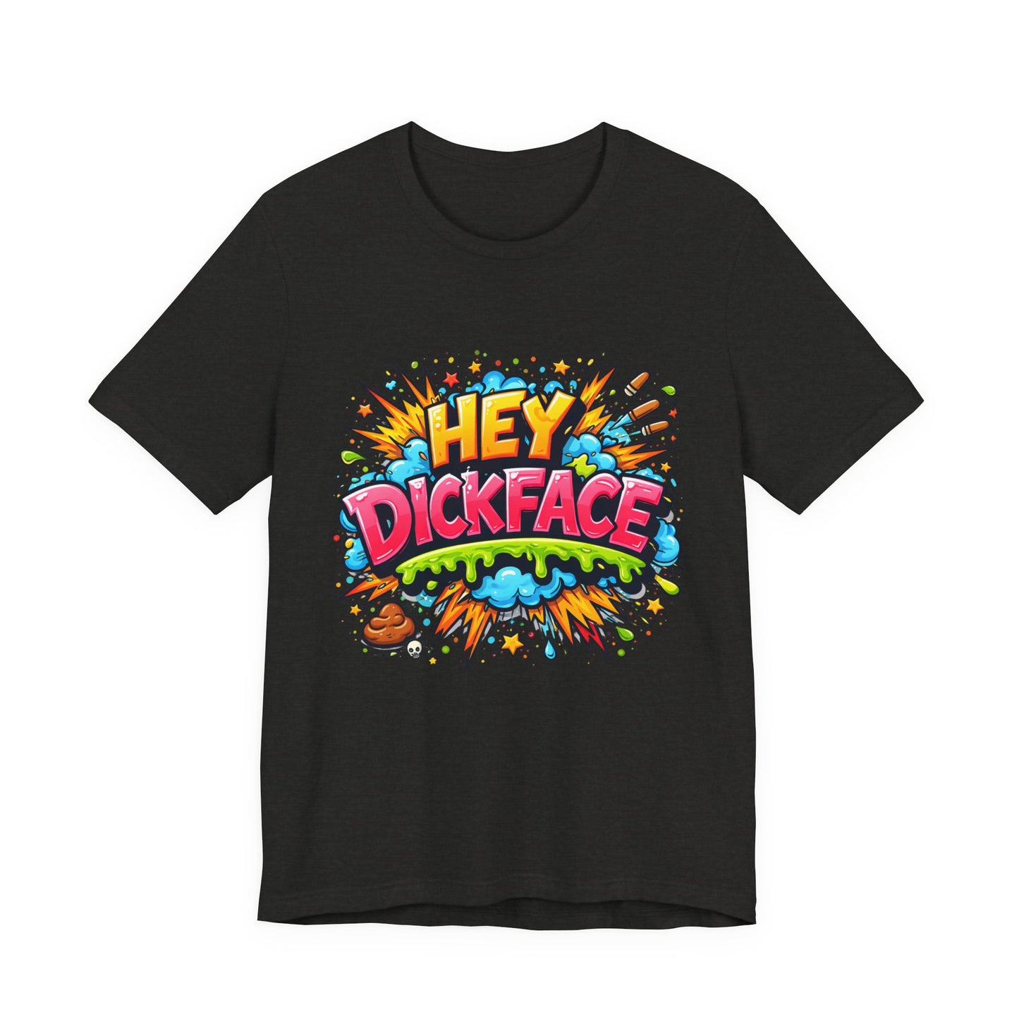 HEY DICKFACE Funny Graphic T-Shirt – Bold Rude Humor Tee, Colorful Graffiti Style Sarcastic Streetwear Gift
