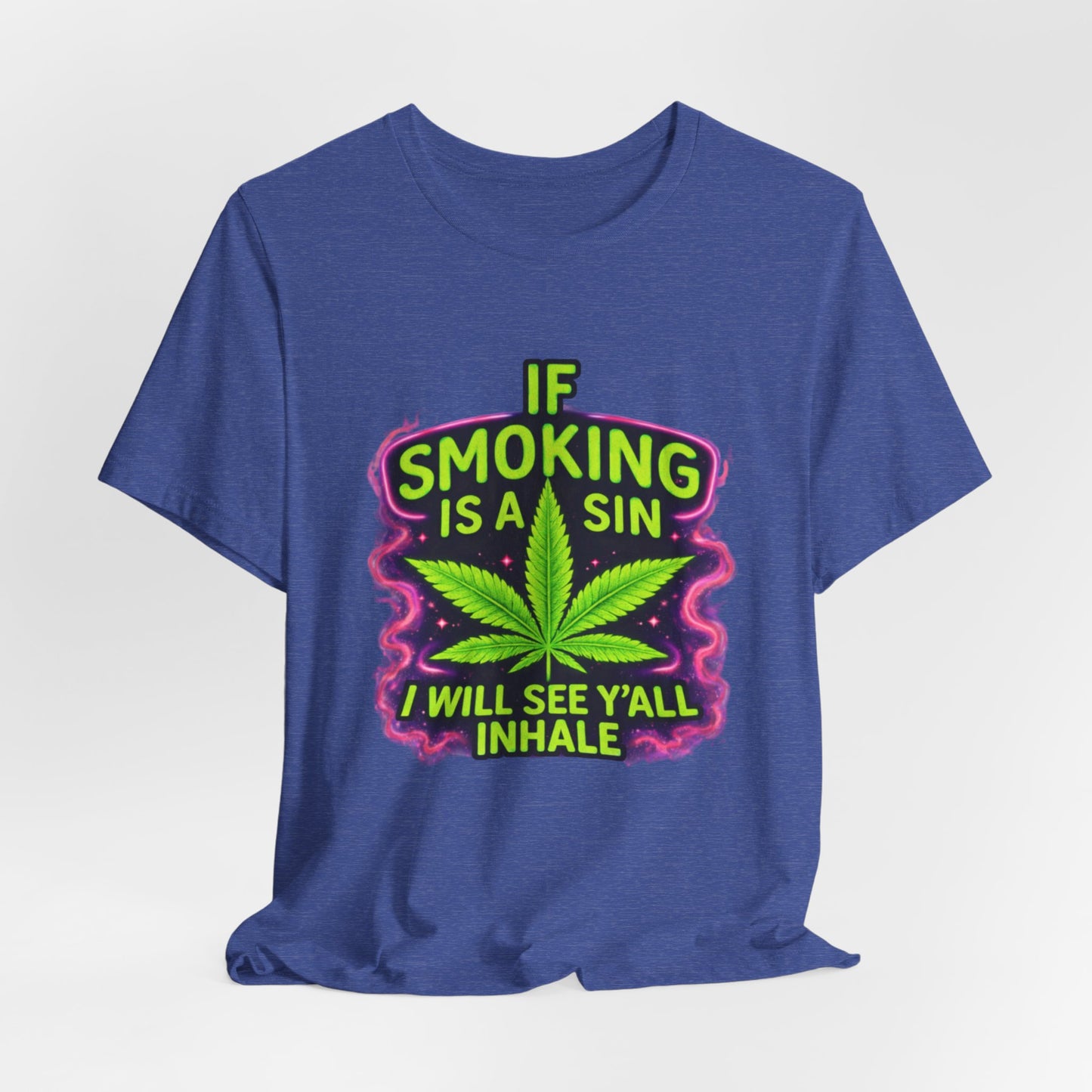 If Smoking Is A Sin I’ll See Y’all Inhale Shirt | Funny Stoner Tee