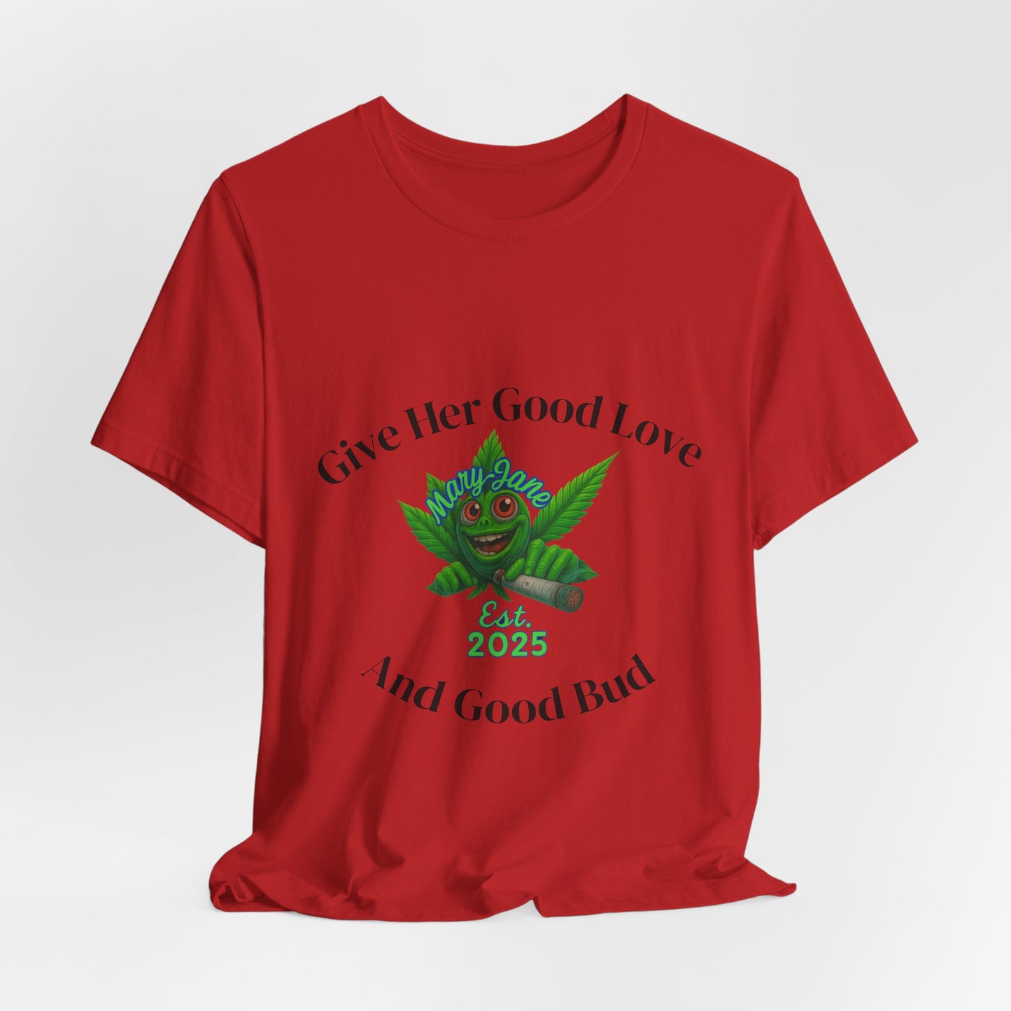 Give Her Love And Good Bud T‑Shirt — Cute Cannabis Leaf Graphic Tee (Est. 2025)