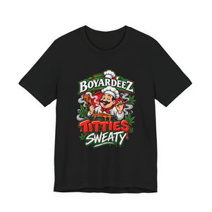 Boyardeez Titties Sweaty Funny Stoner Shirt | Saucy Chef 420 Graphic Tee Printify