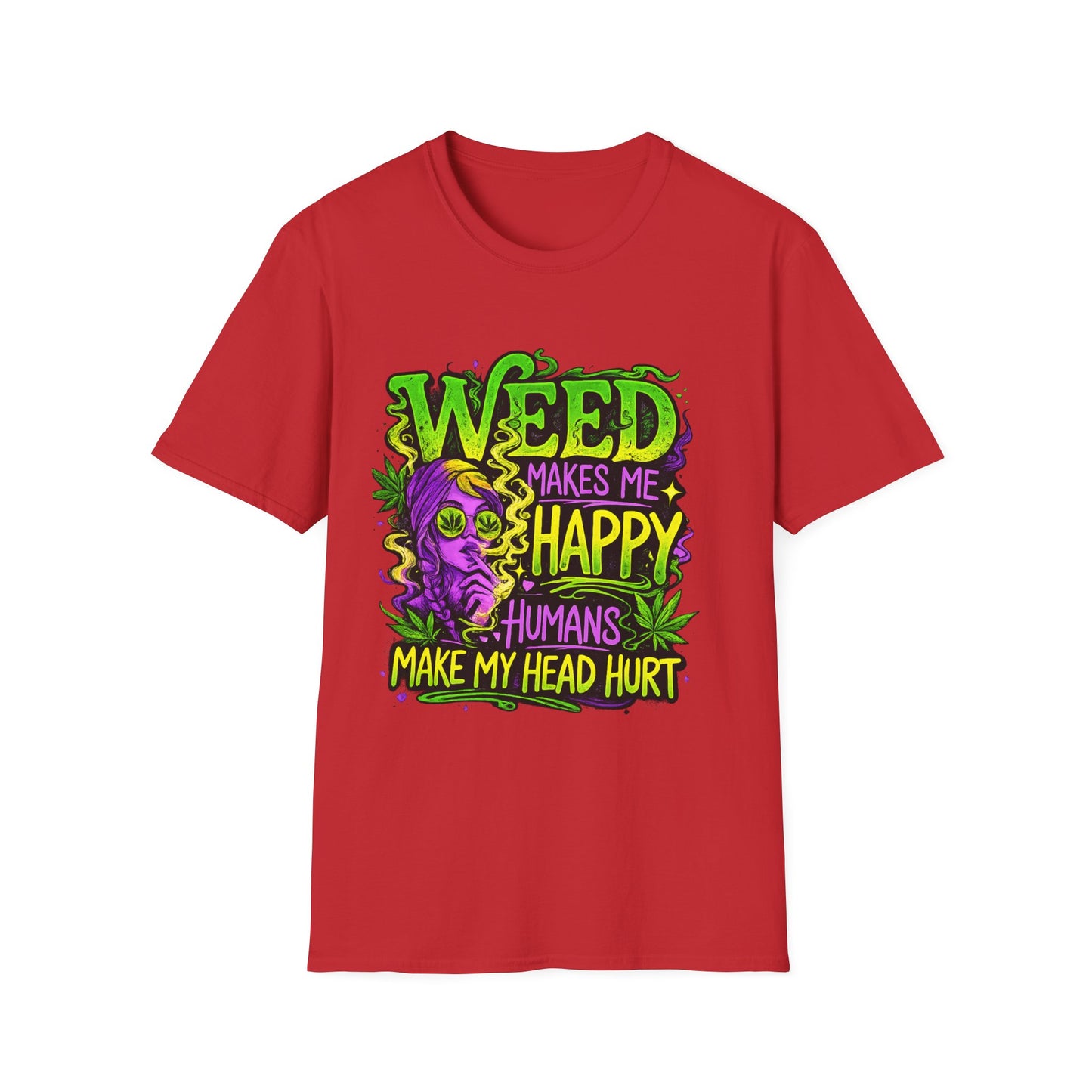 Weed Makes Me Happy Humans Make My Head Hurt T-Shirt | Funny Stoner Graphic Tee | Cannabis Humor Shirt | 420 Friendly Weed Lover Gift