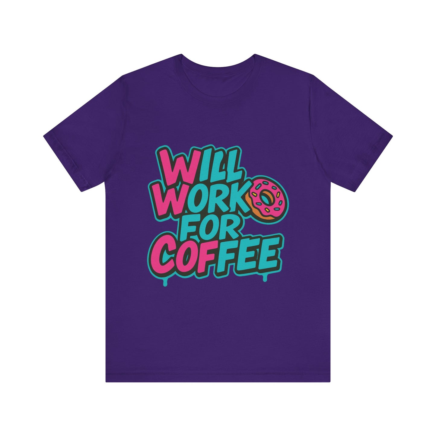 Will Work for Coffee Graffiti T-Shirt | Funny Donut Coffee Lover Tee | Neon Streetwear Gift - Coffee Lover Unisex Tee: 'Will Work for Coffee' Fun Shirt