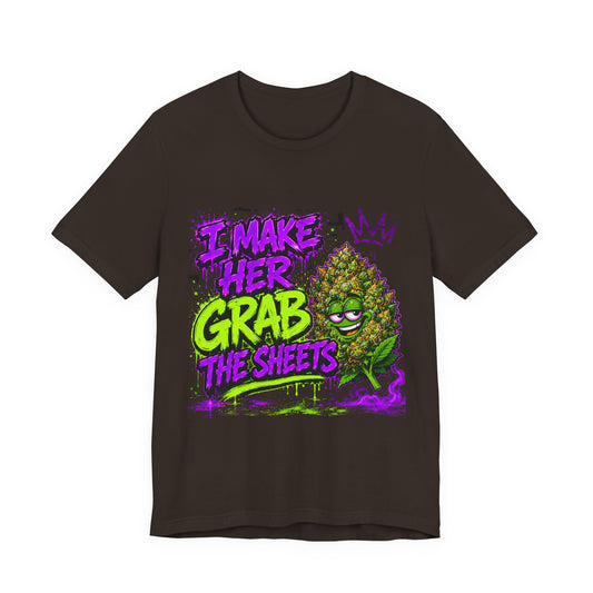 I Make Her Grab the Sheets Funny Stoner Cartoon Weed Graphic Tee
