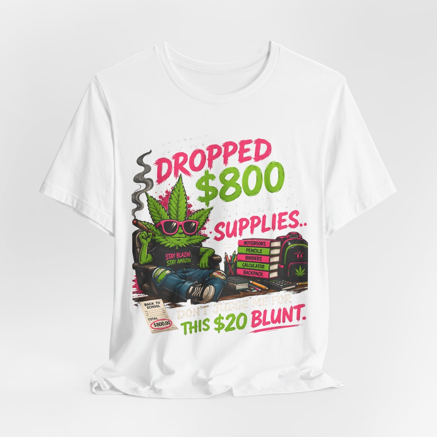 I Just Dropped $800 on School Supplies... Don't Judge Me for This $20 Blunt | Funny Parent Back-to-School Shirt Printify