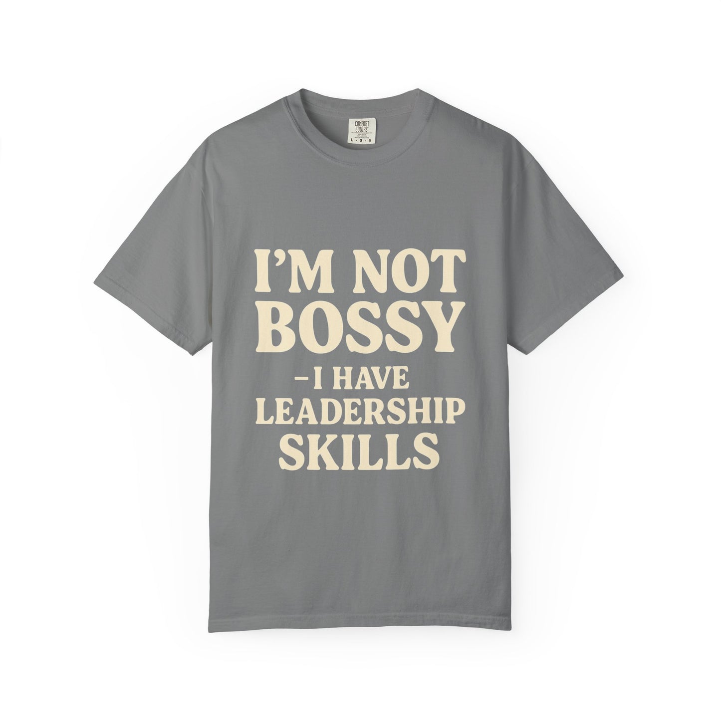 “I’m Not Bossy I Have Leadership Skills T-Shirt – Funny Women’s Graphic Tee, Sassy Gift Shirt”