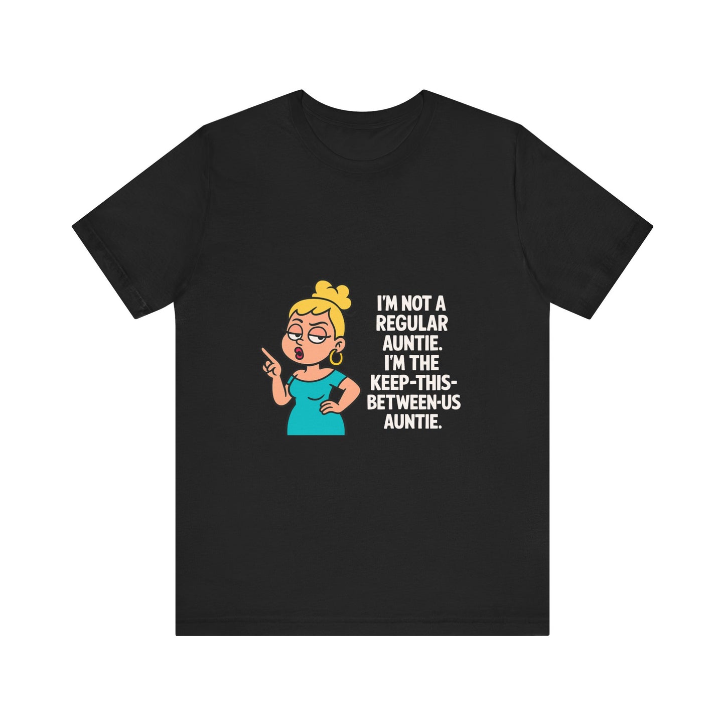 Auntie Graphic Tee - "I'm Not a Regular Auntie, I'm the Keep-This-Between-Us Auntie"