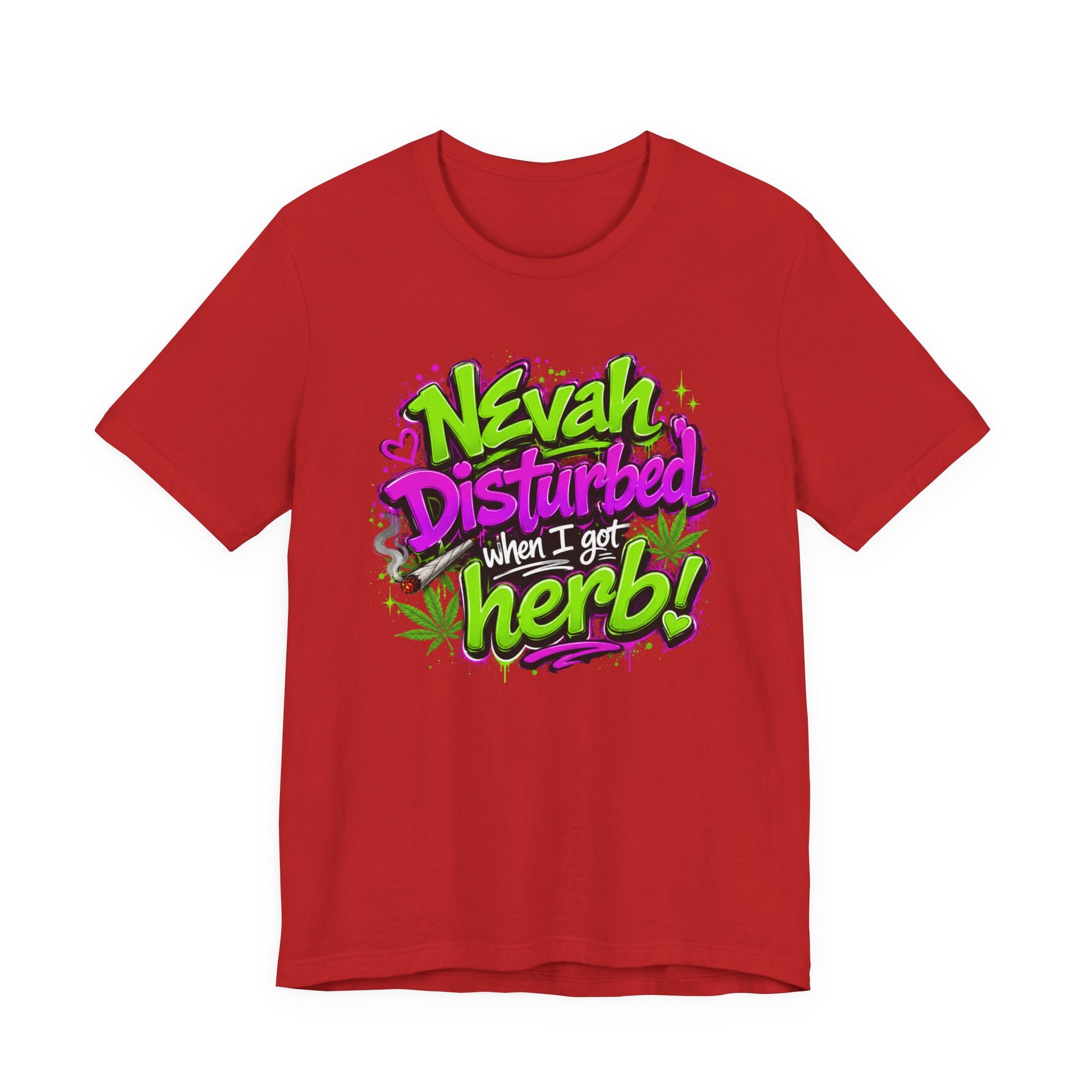 Nevah Disturbed When I Got Herb Shirt | Funny Stoner Graphic Tee | Neon Cannabis Lifestyle T-Shirt | 420 Gift for Smokers Printify