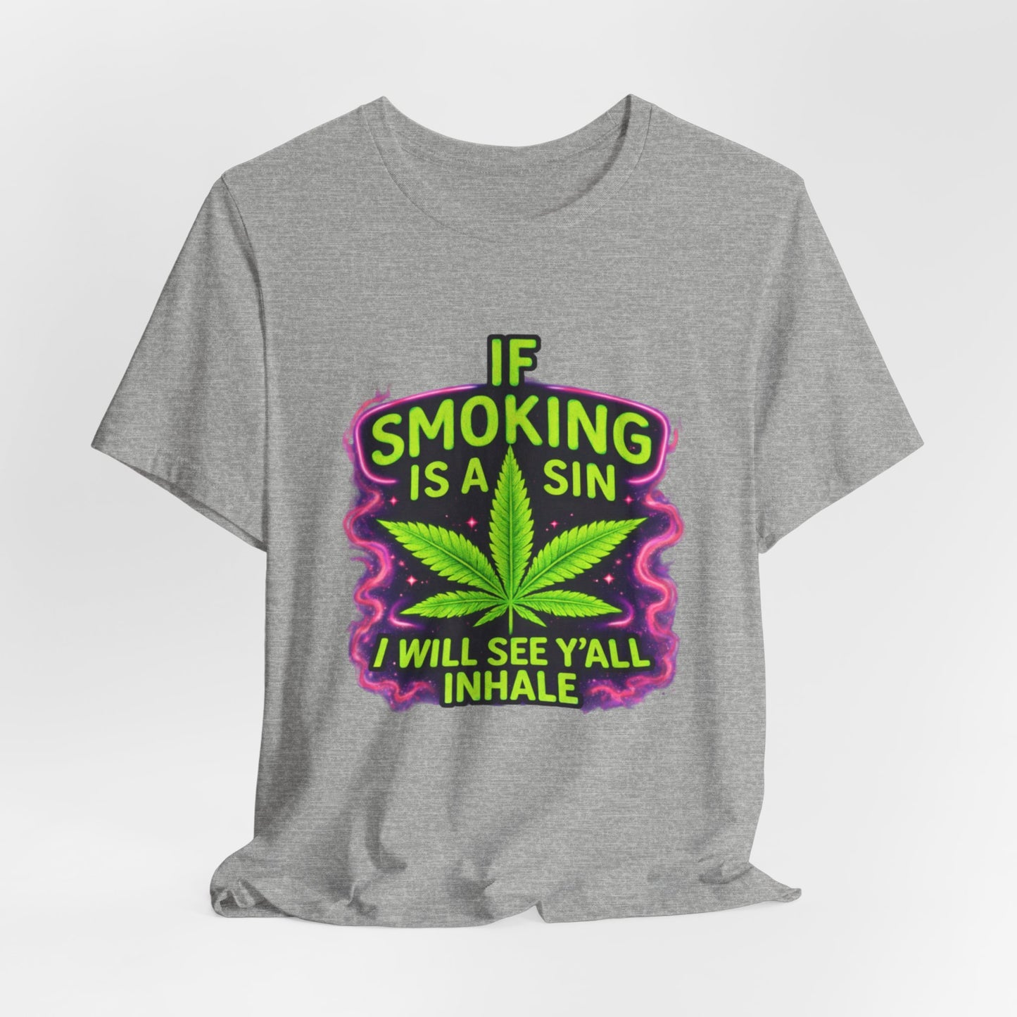 If Smoking Is A Sin I’ll See Y’all Inhale Shirt | Funny Stoner Tee