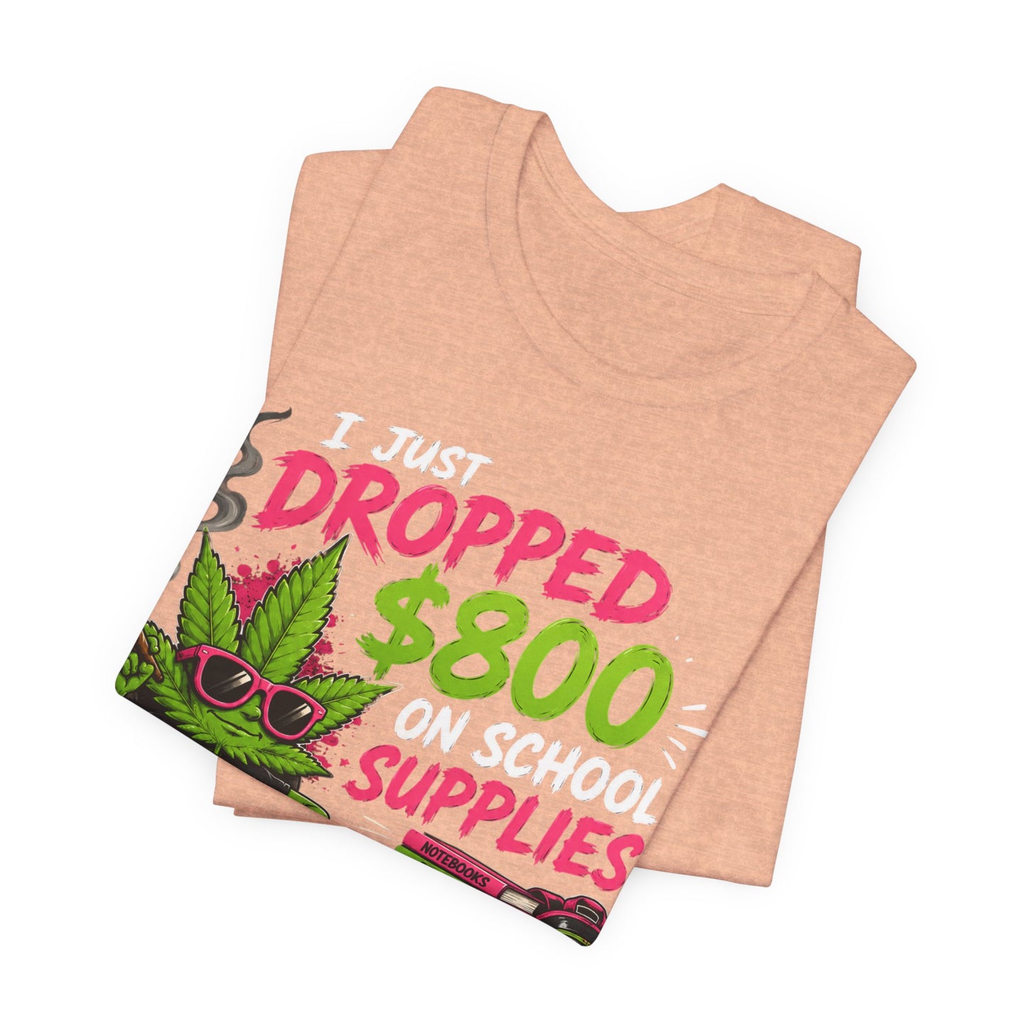 I Just Dropped $800 on School Supplies... Don't Judge Me for This $20 Blunt | Funny Parent Back-to-School Shirt Printify