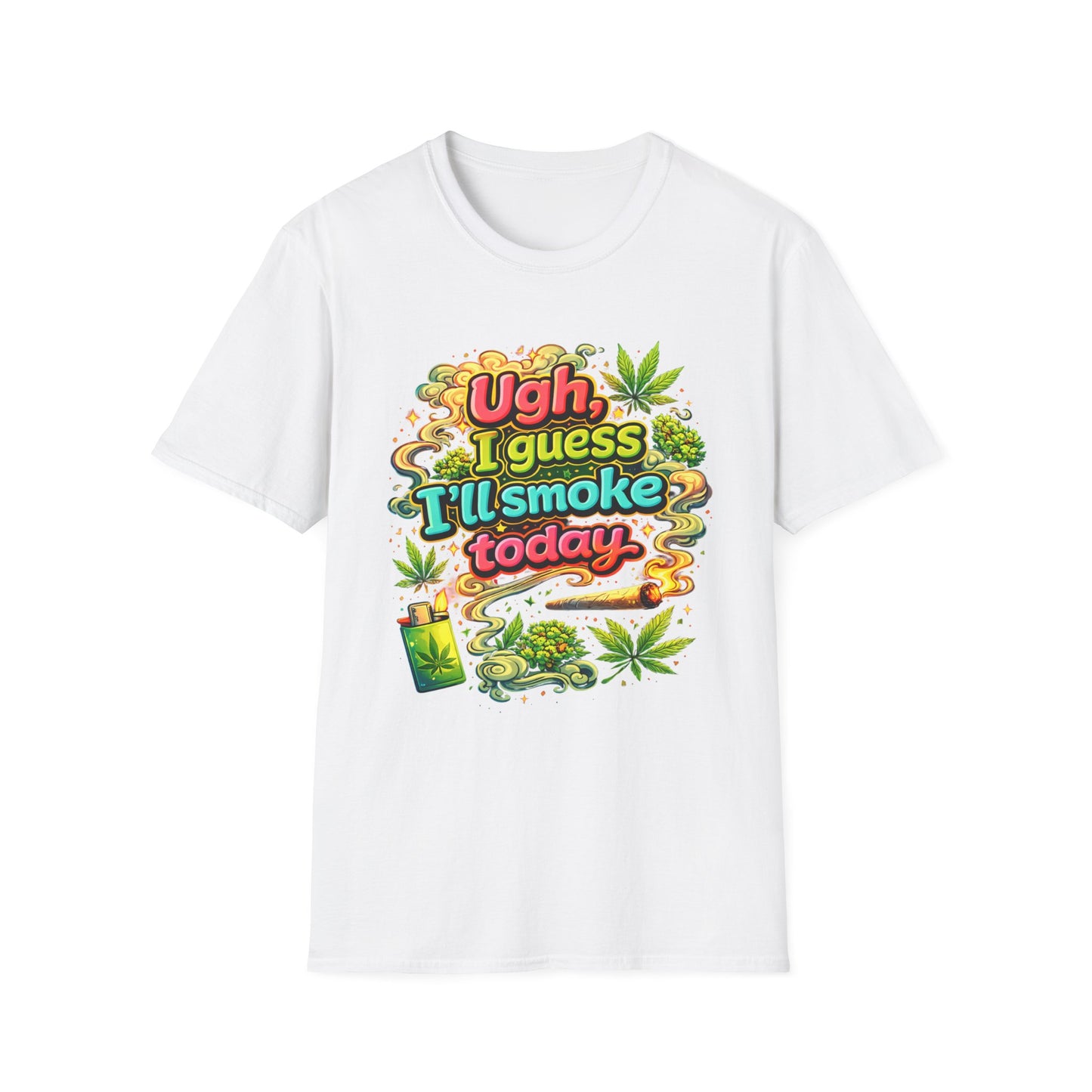 Ugh I Guess I’ll Smoke Today Shirt – Funny 420 Graphic Tee, Bold Neon Cannabis Humor T-Shirt, Stoner Lifestyle Apparel