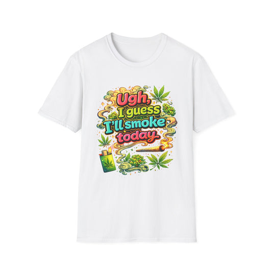 Ugh I Guess I’ll Smoke Today Shirt – Funny 420 Graphic Tee, Bold Neon Cannabis Humor T-Shirt, Stoner Lifestyle Apparel