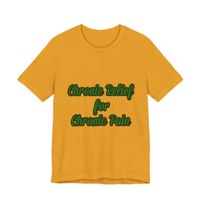 Chronic Relief Unisex T-Shirt | Comfort Tee for Pain Management, Wellness Gift, Support Wear, Everyday Style, Self-Care Apparel