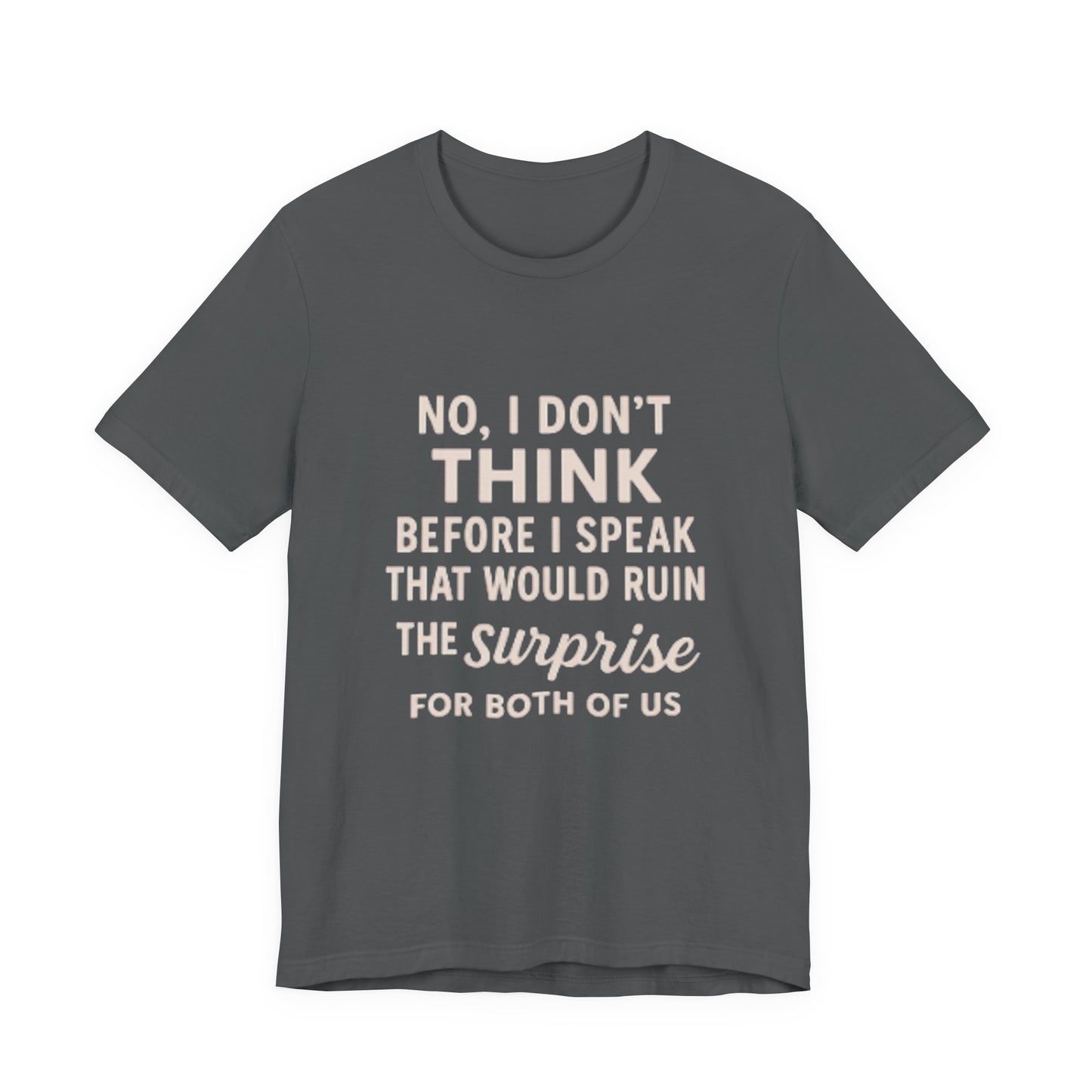 Funny Graphic Tee — "No, I Don't Think Before I Speak" Casual Cotton T-Shirt
