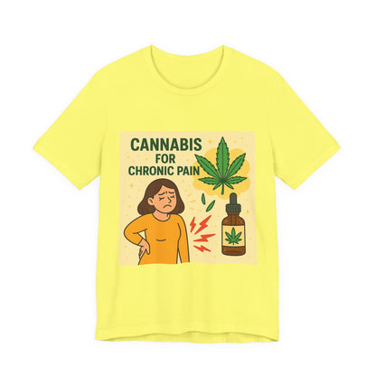 Cannabis Chronic Pain T-Shirt, Unisex Graphic Tee, Gift for Pain Relief, Stoner Apparel, Alternative Medicine Fashion