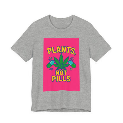 Plants Not Pills Tee, Eco-Friendly Unisex T-Shirt for Nature Lovers, Perfect for Festivals, Casual Wear, Green Living Enthusiasts, [...]