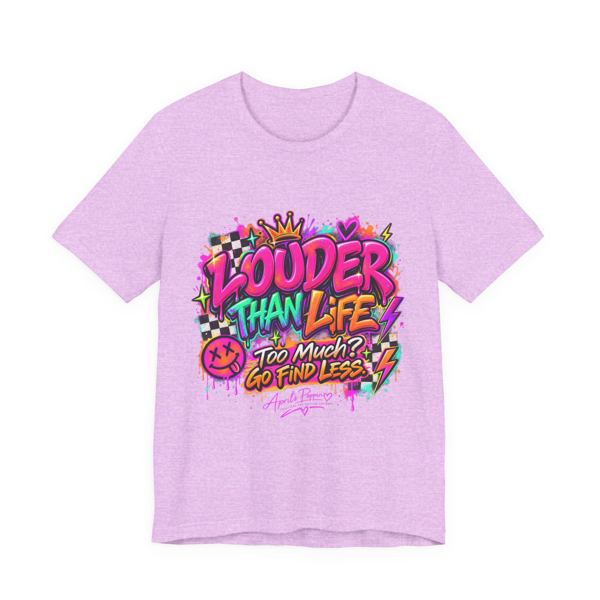 Too Much? Go Find Less T-Shirt | Louder Than Life Graphic Tee Printify