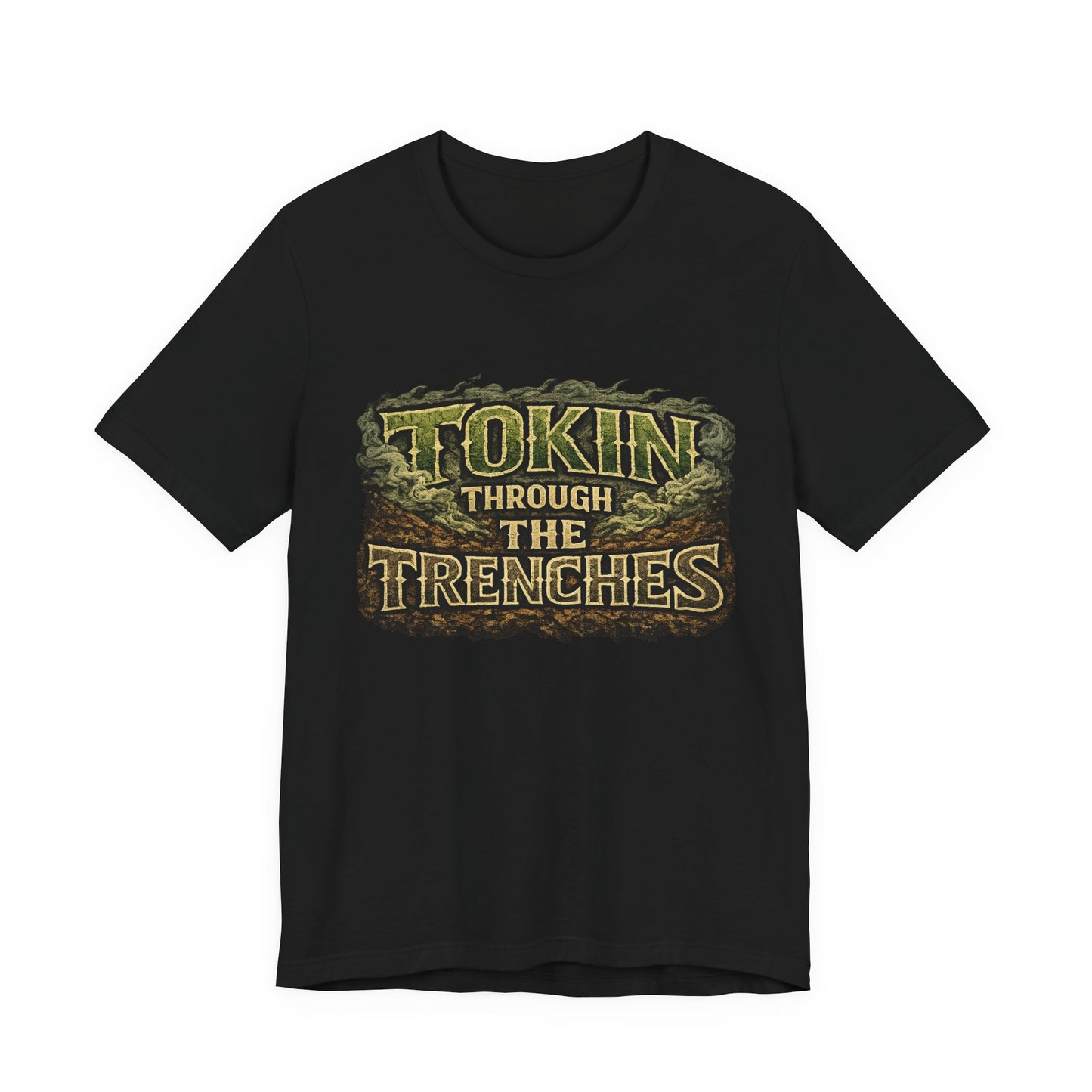 Tokin Through The Trenches Shirt | Veteran Cannabis Apparel | Stoner Lifestyle Graphic Tee