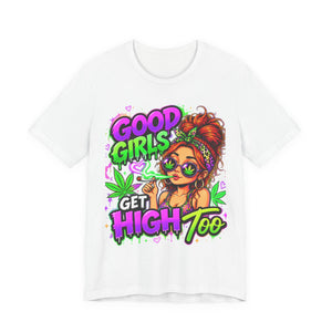 Good Girls Get High Too Cannabis Graphic T-Shirt Printify