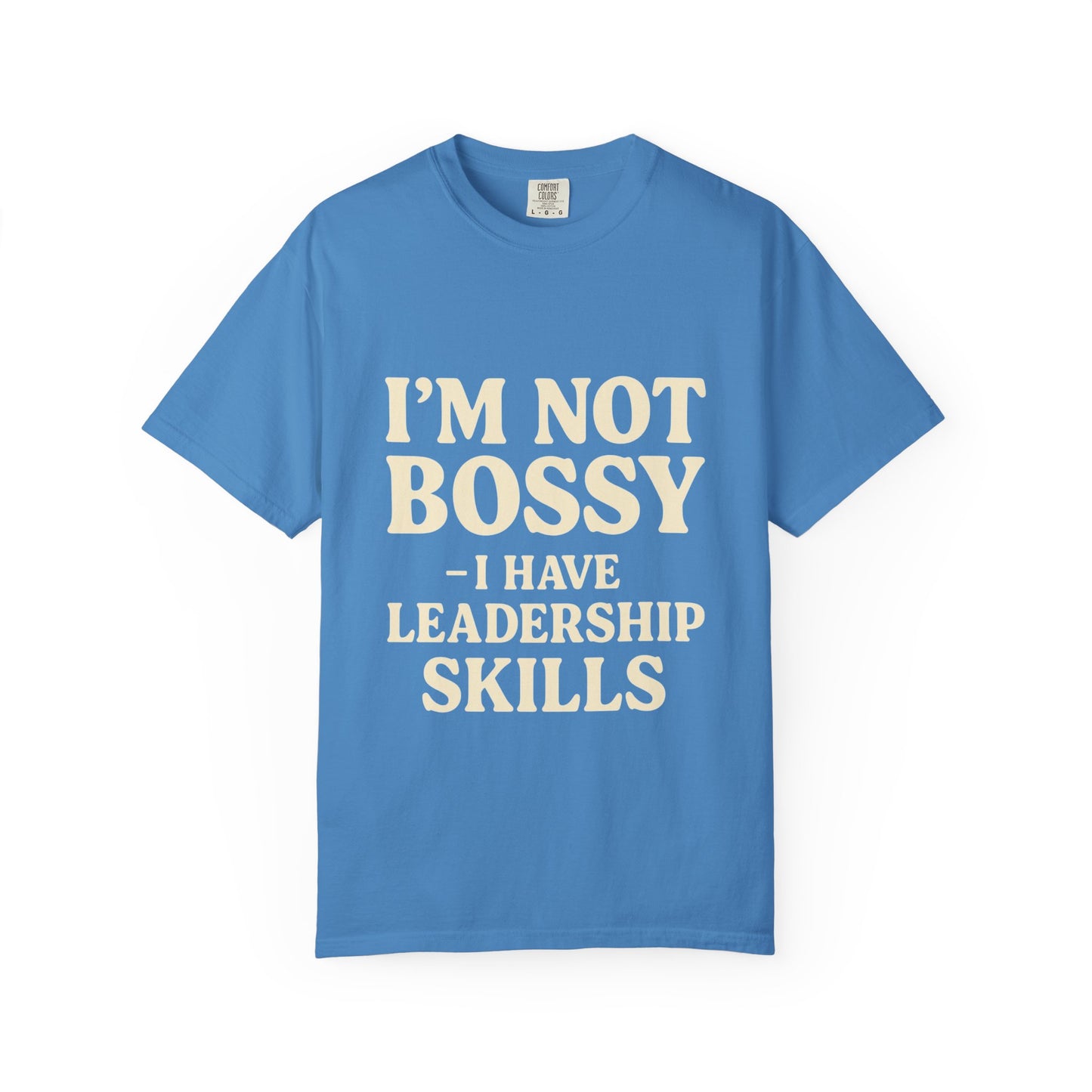 “I’m Not Bossy I Have Leadership Skills T-Shirt – Funny Women’s Graphic Tee, Sassy Gift Shirt”