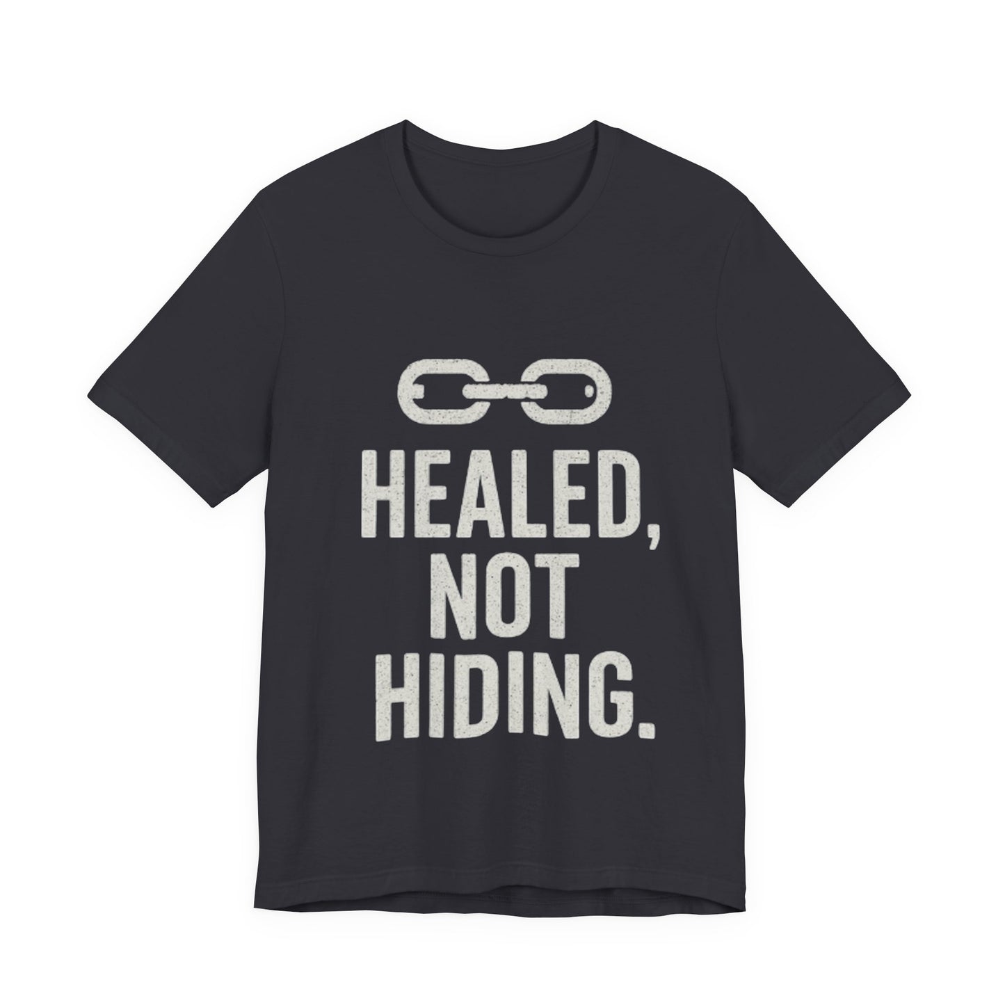 Healed Not Hiding Unisex Tee - Empowerment Shirt, Motivational Gift, Casual Outfit, Mental Health Awareness, Recovery Motivation-Mary Jane 2025
