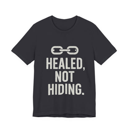 Healed Not Hiding Unisex Tee - Empowerment Shirt, Motivational Gift, Casual Outfit, Mental Health Awareness, Recovery Motivation-Mary Jane 2025