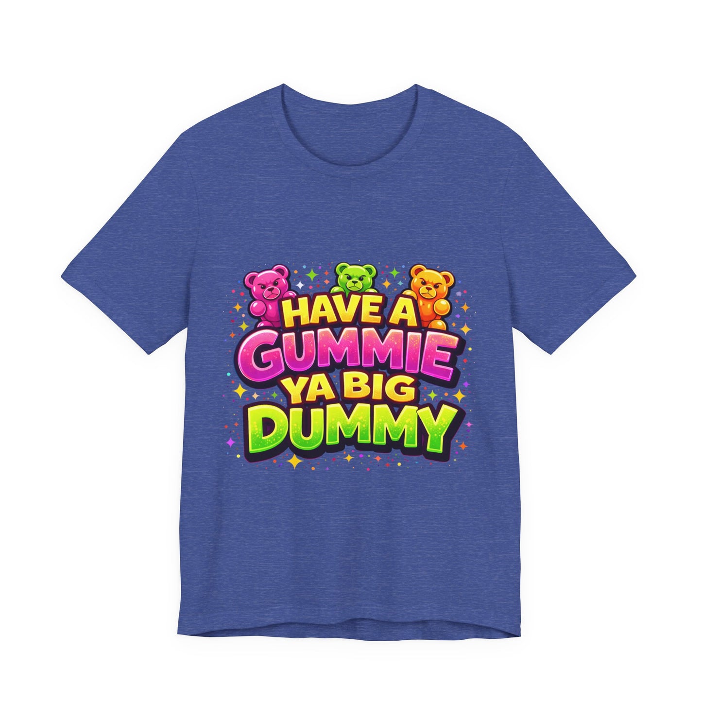 Have a Gummie Ya Big Dummy Shirt Funny Retro Humor Tee Candy Joke Graphic T-Shirt Unisex Streetwear Gift Idea