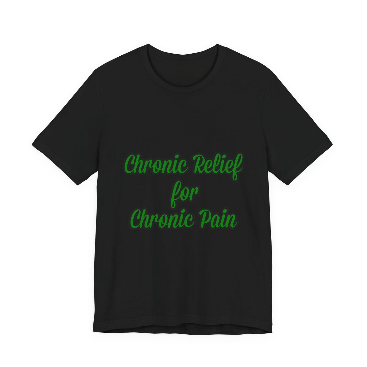 Chronic Relief Unisex T-Shirt | Comfort Tee for Pain Management, Wellness Gift, Support Wear, Everyday Style, Self-Care Apparel