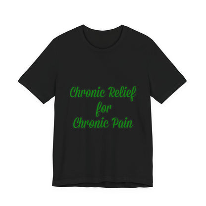 Chronic Relief Unisex T-Shirt | Comfort Tee for Pain Management, Wellness Gift, Support Wear, Everyday Style, Self-Care Apparel