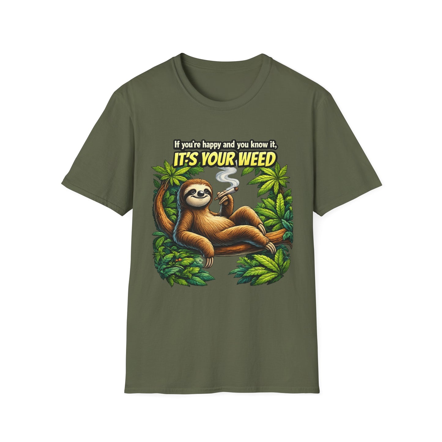 If You're Happy and You Know It It's Your Weed Sloth T-Shirt | Funny Cannabis Graphic Tee | Relaxed Stoner Shirt Gift Printify