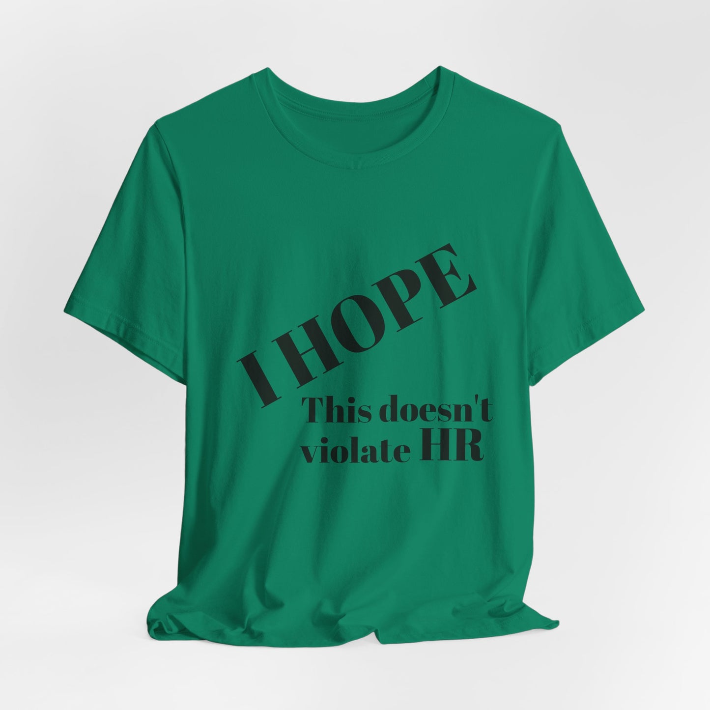 T-Shirt — "I HOPE This Doesn't Violate HR" Funny Office Statement Tee